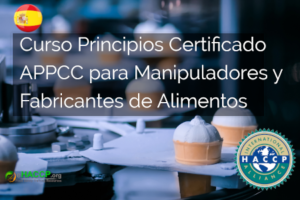 Curso Principios Certificado APPCC para Manipuladores y Fabricantes de Alimentos